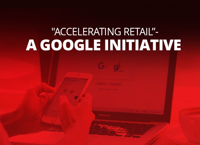 Accelerating Retail- A Google Initiative