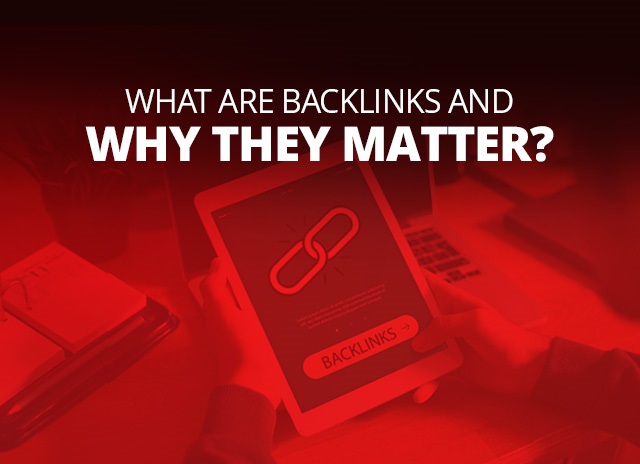 What Are Backlinks And Why They Matter?