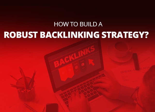 How To Build A Robust Backlinking Strategy?